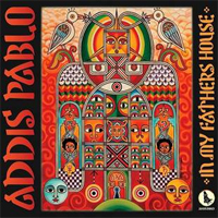 Album: ADDIS PABLO - In My Father's House