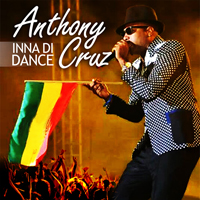 Album: ANTHONY CRUZ - Inna Di Dance