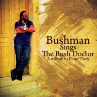Album: BUSHMAN - Sings the Bush Doctor - Tribute to Peter Tosh
