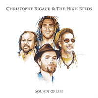 Album: CHRISTOPHE RIGAUD & THE HIGH REEDS - Sounds of Life
