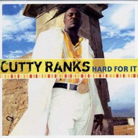 Album: CUTTY RANKS - Hard For It