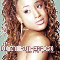 Album: DIANA RUTHERFORD - Ghetto Princess