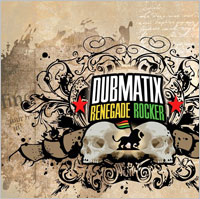 Album: DUBMATIX - Renegade rocker