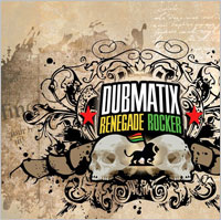 Album: DUBMATIX - Renegade rocker