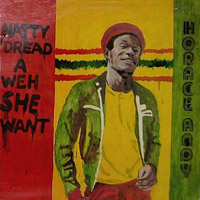 Album: HORACE ANDY - Natty Dread A Weh She Want