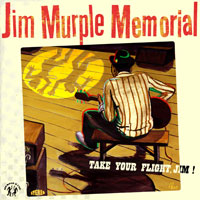 Album: JIM MURPLE MEMORIAL - Take your flight, Jim !