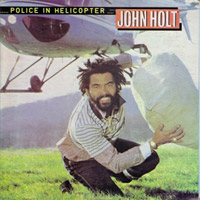 Album: JOHN HOLT - Police In Helicopter