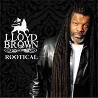 Album: LLOYD BROWN - Rootical