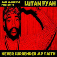 Album: LUTAN FYAH - Never surrender my faith