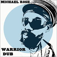 Album: MICKAEL ROSE - Warrior Dub