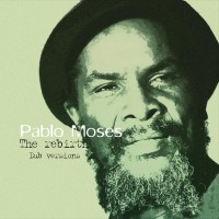 Album: PABLO MOSES - The Rebirth in dub