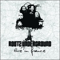 Album: ROOTZ UNDERGROUND - Live in France