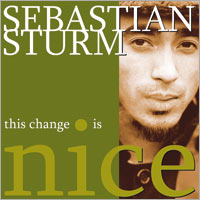 Album: SEBASTIAN STURM - This Change is Nice