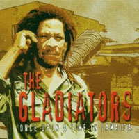 Album: THE GLADIATORS - Once upon a time in Jamaica