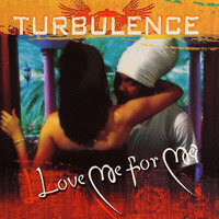 Album: TURBULENCE - Love me for me