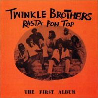 Album: TWINKLE BROTHERS - Rasta Pon Top
