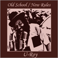 Album: U ROY - Old School / New Rules