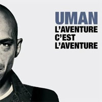 Album: UMAN - L'aventure C'est l'Aventure