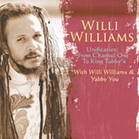 Album: WILLI WILLIAMS - Unification: From Channel One To King Tubby's