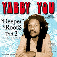 Album: YABBY YOU & THE PROPHETS - Deeper Roots part 2