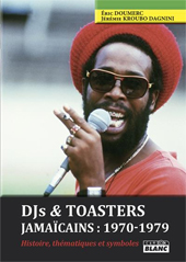 News reggae : ''Dj's & Toasters Jamacains'', par Eric Doumerc et Jrmie Kroubo Dagnini