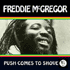 FREDDIE MC GREGOR - PUSH COME TO SHOVE