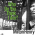 Chronique CD MILTON HENRY - Who Do You Think I Am ?