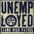 STAND HIGH PATROL - UNEMPLOYED