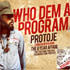 PROTOJE - WHO DEM A PROGRAM