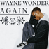 WAYNE WONDER - AGAIN