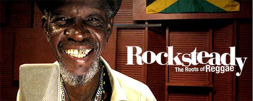 Rocksteady, the roots of reggae
