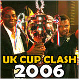 UK Cup Clash 2006 UK Cup Clash 2006