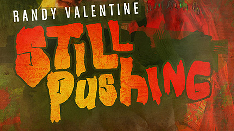Randy Valentine - Still Pushing