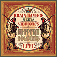 Pochette de l'album Empire Soldiers Live de BRAIN DAMAGE MEETS VIBRONICS