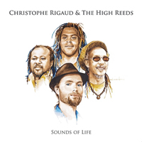 Pochette de l'album Sounds of Life de CHRISTOPHE RIGAUD & THE HIGH REEDS