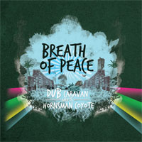 Pochette de l'album Breath of Peace de DUB CARAVAN MEETS HORNSMAN COYOTE