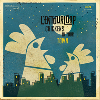 Pochette de l'album Chickens In Your Town de L'ENTOURLOOP