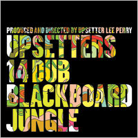 Pochette de l'album Upsetters 14 Dub Blackboard Jungle de LEE 'SCRATCH' PERRY