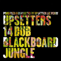 Pochette de l'album Upsetters 14 Dub Blackboard Jungle de LEE PERRY