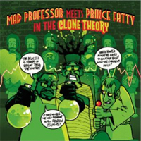 Pochette de l'album The Clone Theory de MAD PROFESSOR & PRINCE FATTY
