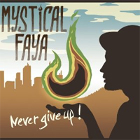 Pochette de l'album Never Give Up de MYSTICAL FAYA