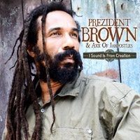 Pochette de l'album I Sound Is From Creation  de PREZIDENT BROWN