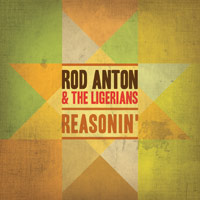 Pochette de l'album Reasonin' de ROD ANTON & THE LIGERIANS
