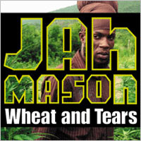 Cover of Wheat and Tears, Jah Mason