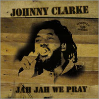Pochette de l'album Jah Jah we pray de JOHNNY CLARKE