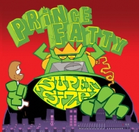 Pochette de Supersize, Prince Fatty