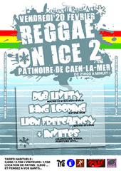 Flyer REGGAE ON ICE 2 - Sound system le 20/02/2009 à caen la mer