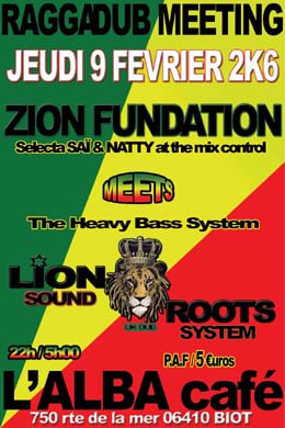 Flyer ZION FUNDATION meets LION ROOTS - Sound system le jeudi 9 février 2006 à BIOT